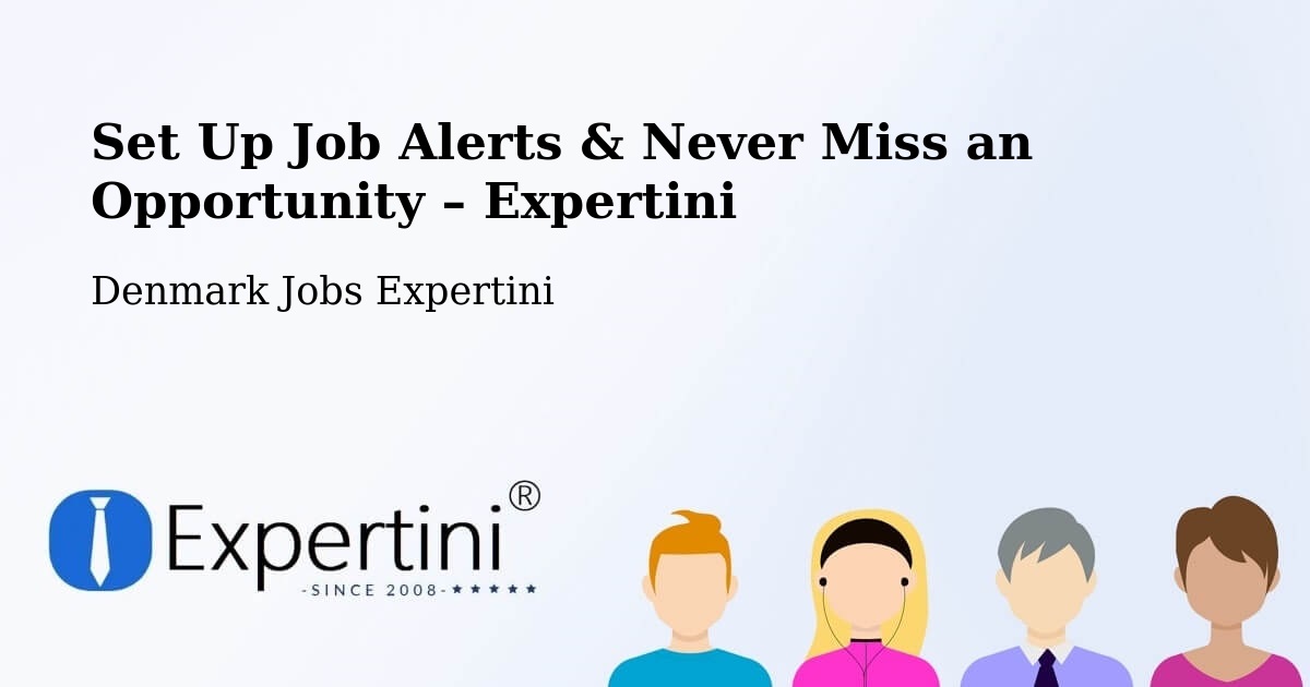 Job Alerts Guide – Get Notified About New Jobs in Odense - Odense, Denmark Jobs Expertini